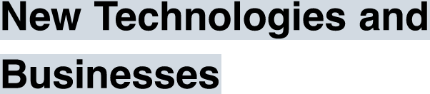 New Technologies and Businesses